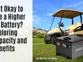 Golf cart con batteria REDWAY POWER da 48V 100Ah. Si può mettere una batteria con più ampere per maggiore autonomia?