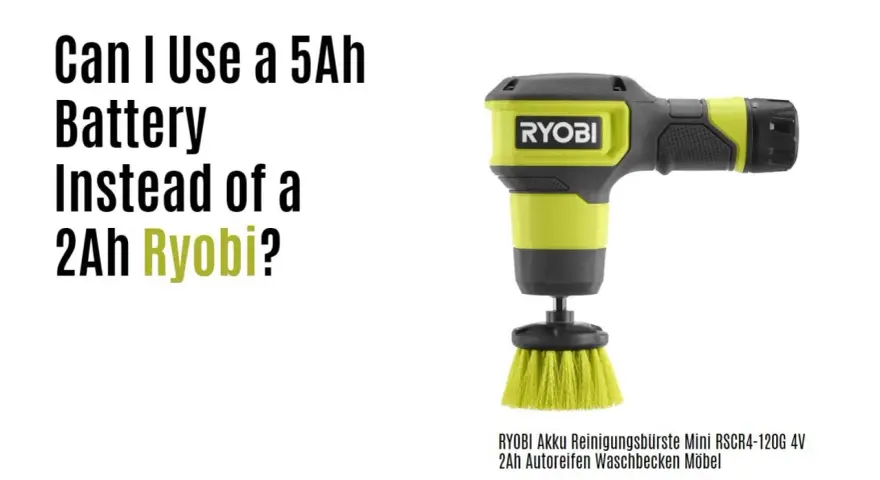 Spazzola Ryobi con testo: "Can I Use a 5Ah Battery Instead of a 2Ah Ryobi?". Differenza tra batteria 2Ah e 5Ah.